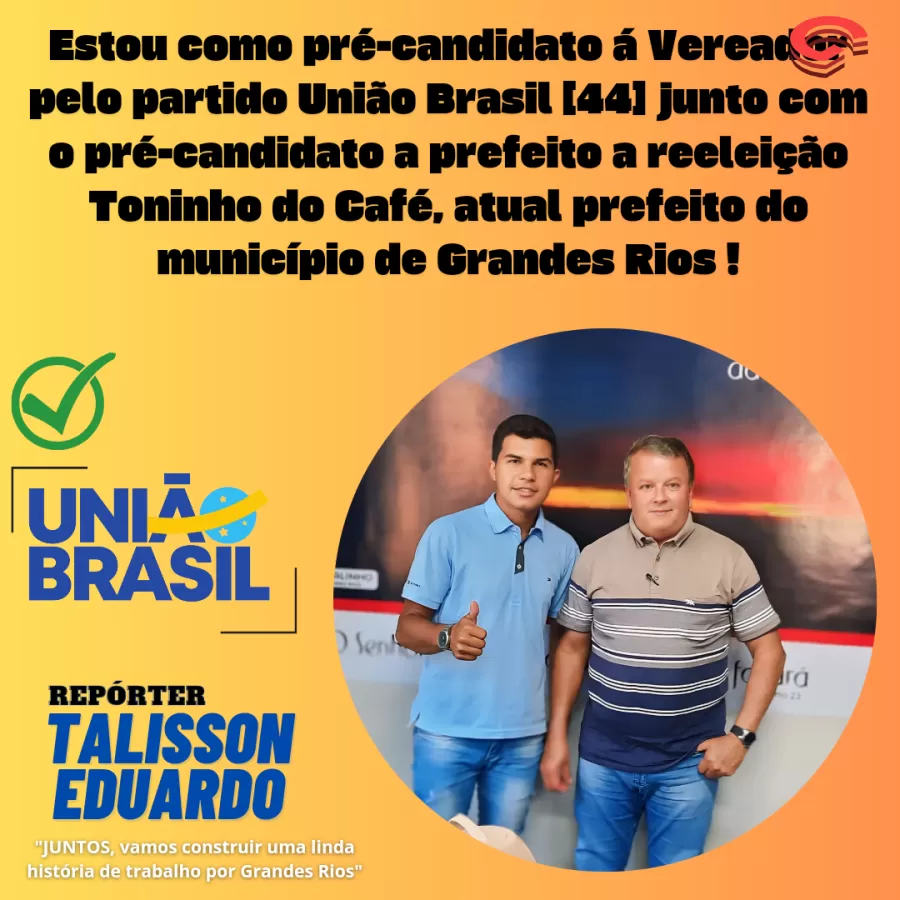  Repórter Talisson Eduardo se filia ao partido União Brasil 44 para ser pré-candidato á Vereador no município de Grandes Rios.